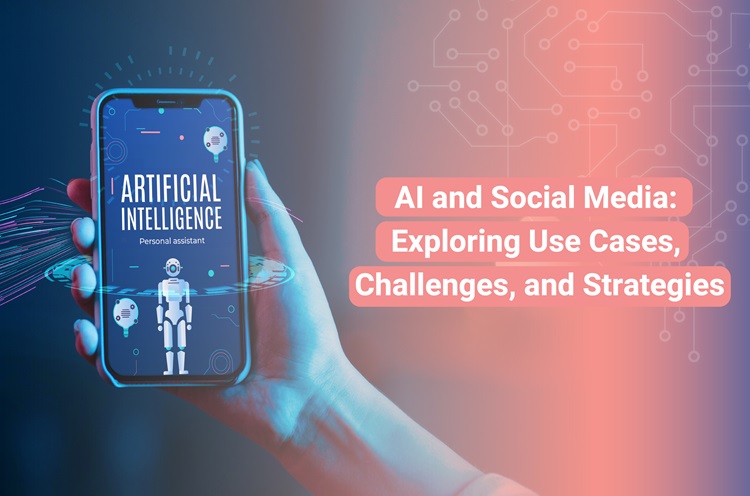 AI and Social Media: Exploring Use Cases, Challenges, and Strategies