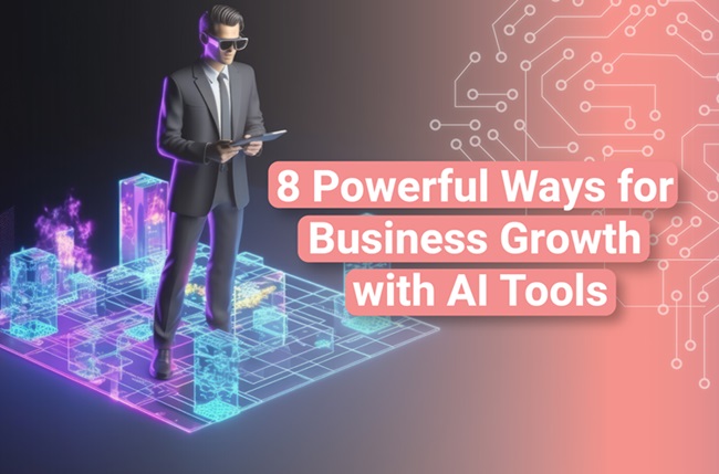 8 Powerful Ways for Business Growth with AI Tools