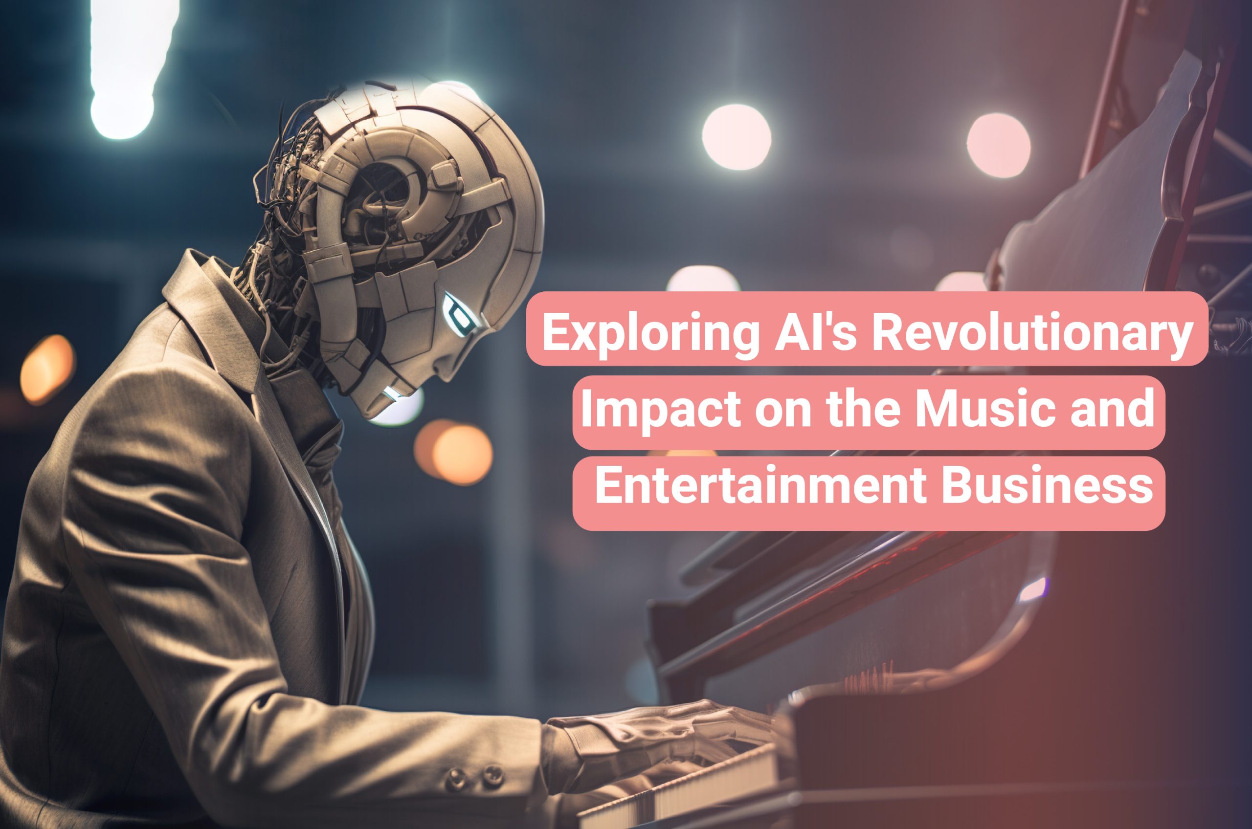 Exploring AI’s Revolutionary Impact on the Music and Entertainment Business