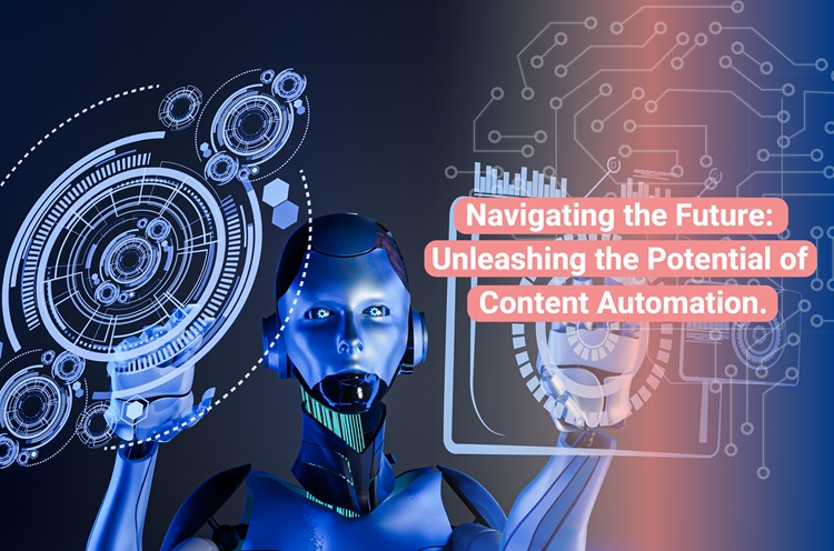 Navigating the Future: Unleashing the Potential of Content Automation