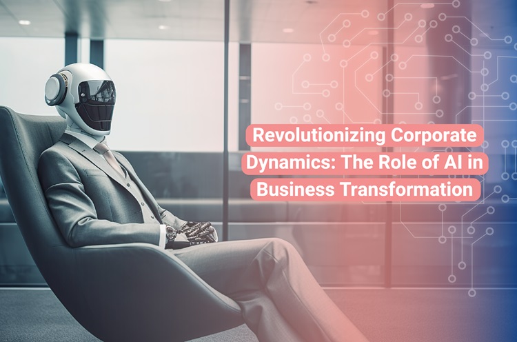 Revolutionizing Corporate Dynamics: The Role of AI in Business Transformation