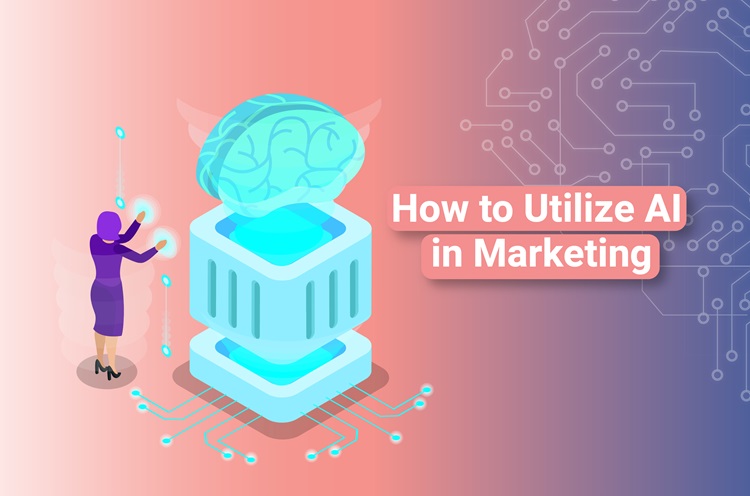 How to Utilize AI in Marketing