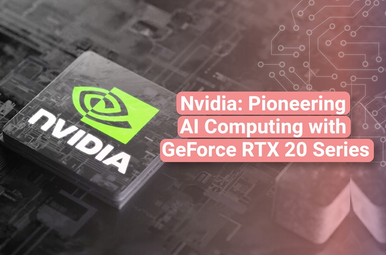 Nvidia: Pioneering AI Computing with GeForce RTX 20 Series