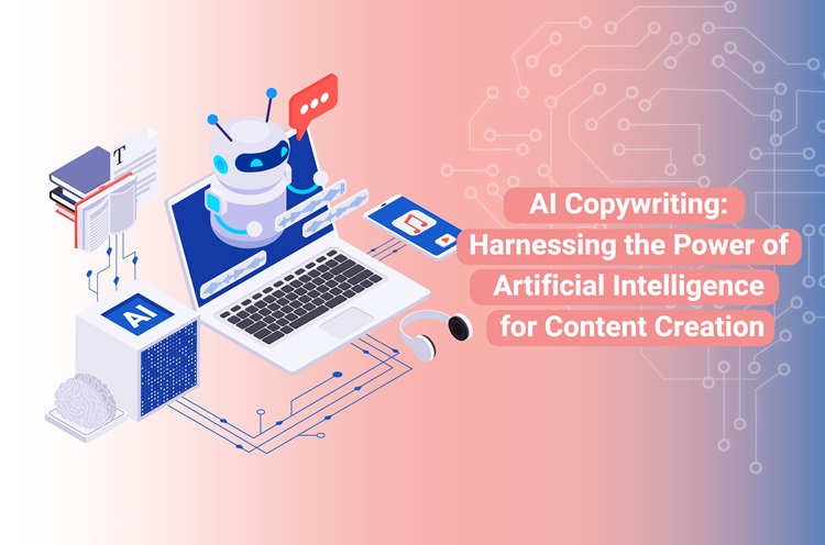 AI Copywriting: Harnessing the Power of Artificial Intelligence for Content Creation