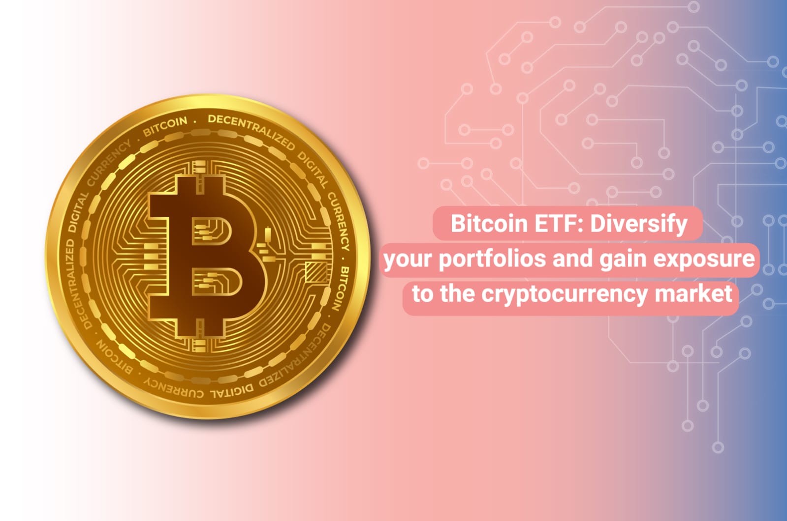 Bitcoin ETF: Diversify your portfolios and gain exposure to the cryptocurrency market